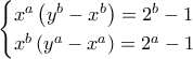 \displaystyle{\begin{cases} 
x^a\left(y^b-x^b\right)=2^b-1\\ 
x^b\left(y^a-x^a\right)=2^a-1 
\end{cases}}