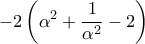 \displaystyle{-2\left( {{\alpha }^{2}}+\frac{1}{{{\alpha }^{2}}}-2 \right)}