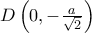 D\left(0,-\tfrac{a}{\sqrt{2}}\right)