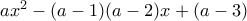 ax^2-(a-1)(a-2)x+(a-3)