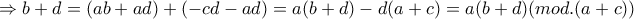 \Rightarrow b+d=(ab+ad)+(-cd-ad)=a(b+d)-d(a+c)=a(b+d)  (mod.(a+c))