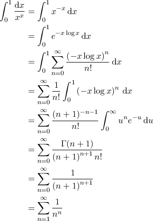 \displaystyle{\begin{aligned} 
\int_{0}^{1} \frac{\mathrm{d}x}{x^x} &= \int_{0}^{1} x^{-x} \, \mathrm{d}x   \\  
 &= \int_{0}^{1} e^{-x \log x } \, \mathrm{d}x\\  
 &=\int_{0}^{1} \sum_{n=0}^{\infty} \frac{\left ( -x \log x \right )^n}{n!} \, \mathrm{d}x \\  
 &=\sum_{n=0}^{\infty} \frac{1}{n!} \int_{0}^{1} \left ( -x \log x \right )^n \, \mathrm{d}x \\  
 &= \sum_{n=0}^{\infty} \frac{(n+1)^{-n-1}}{n!} \int_{0}^{\infty} u^n e^{-u} \, \mathrm{d}u \\ 
 &= \sum_{n=0}^{\infty} \frac{\Gamma(n+1)}{\left ( n+1 \right )^{n+1} n!} \\ 
 &= \sum_{n=0}^{\infty} \frac{1}{\left ( n+1 \right )^{n+1}} \\ 
 &= \sum_{n=1}^{\infty}  \frac{1}{n^n}  
\end{aligned} }