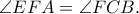 \displaystyle{\angle EFA = \angle FCB.}