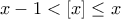 x-1<[x]\leq x