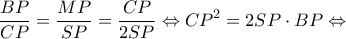 \displaystyle \frac{{BP}}{{CP}} = \frac{{MP}}{{SP}} = \frac{{CP}}{{2SP}} \Leftrightarrow C{P^2} = 2SP \cdot BP \Leftrightarrow 