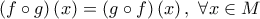 \left( f \circ g\right)\left(x \right)=\left(g \circ f \right)\left(x \right) , \,\, \forall x \in M