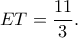 ET=\dfrac{11}{3}.