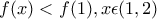 f(x)<f(1),x\epsilon (1,2)