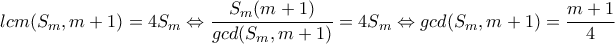 lcm(S_m,m+1)=4S_m\Leftrightarrow \dfrac{S_m(m+1)}{gcd(S_m,m+1)}=4S_m\Leftrightarrow gcd(S_m,m+1)=\dfrac{m+1}{4}