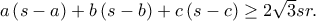 a\left ( s-a \right )+b\left ( s-b \right )+c\left ( s-c \right )\geq 2\sqrt{3}sr. a\left ( s-a \right )+b\left ( s-b \right )+c\left ( s-c \right )\geq 2\sqrt{3}sr.