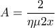 \displaystyle{A=\frac{2}{\eta \mu 2 x}}