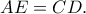 \displaystyle{AE=CD.} \displaystyle{AE=CD.}