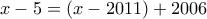 x-5=(x-2011)+2006