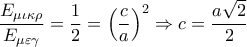 \displaystyle\frac{{{E_{\mu \iota \kappa \rho }}}}{{{E_{\mu \varepsilon \gamma }}}} = \displaystyle\frac{1}{2} = {\left( {\displaystyle\frac{c}{a}} \right)^2} \Rightarrow c = \displaystyle\frac{{a\sqrt 2 }}{2}