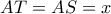 AT= AS=x
