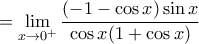 \displaystyle =\lim_{x\to 0^+}\frac{(-1 - \cos x)\sin x}{\cos x (1 + \cos x)}