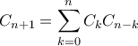 \displaystyle  C_{n+1} = \sum_{k=0}^{n} C_kC_{n-k}