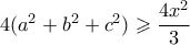 4(a^2+b^2+c^2) \geqslant \dfrac{4x^2}{3}