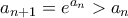 a_{n+1}=e^{a_n}>a_n