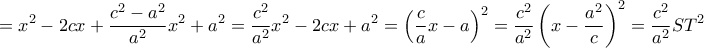 \displaystyle{=x^2-2cx+\frac{c^2-a^2}{a^2}x^2+a^2=\frac{c^2}{a^2}x^2-2cx+a^2=\left(\frac{c}{a}x-a\right)^2=\frac{c^2}{a^2}\left(x-\frac{a^2}{c}\right)^2=\frac{c^2}{a^2}ST^2}