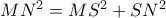 MN^2=MS^2+SN^2