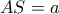 AS=a
