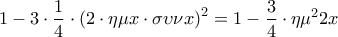 \displaystyle1-3\cdot \frac{1}{4}\cdot \left ( 2\cdot \eta \mu x\cdot \sigma \upsilon \nu x \right )^{2}=1-\frac{3}{4}\cdot\eta \mu^{2}2 x