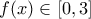 \displaystyle{f(x) \in [0,3]}