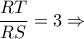 \displaystyle \frac{RT}{RS}= 3\Rightarrow