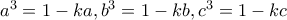 a^{3}=1-ka,b^{3}=1-kb,c^{3}=1-kc