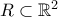 R \subset \Bbb{R}^2