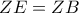 ZE=ZB