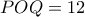 POQ=12