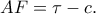AF = \tau  - c.