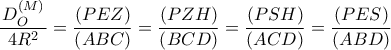 \displaystyle \frac{{\left {D_O^{\left( M \right)} } \right}} 
{{4R^2 }} 
}= { 
\frac{{\left( {PEZ} \right)}} 
{{\left( {ABC} \right)}}={ 
\frac{{\left( {PZH} \right)}} 
{{\left( {BCD} \right)}} ={ 
\frac{{\left( {PSH} \right)}} 
{{\left( {ACD} \right)}} ={ 
\frac{{\left( {PES} \right)}} 
{{\left( {ABD} \right)}}