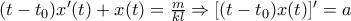 (t-t_{0})x'(t)+x(t)=\frac{m}{kl}\Rightarrow [(t-t_{0})x(t)]'=a