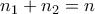 n_{1}+n_{2}=n