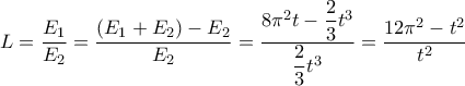 \displaystyle{ L=\dfrac{E_1}{E_2}  =\dfrac{(E_1+E_2)-E_2}{E_2}= \dfrac{ 8\pi ^2t - \dfrac {2}{3} t  ^3}{\dfrac {2}{3} t  ^3}=  \dfrac{ 12\pi ^2-t^2}{t^2}