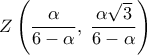 \displaystyle 
Z\left( {\frac{\alpha }{{6 - \alpha }},\;\frac{{\alpha \sqrt 3 }}{{6 - \alpha }}} \right)