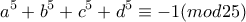 \displaystyle{a^5 +b^5 +c^5 +d^5 \equiv -1(mod 25)}