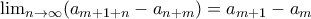 \lim_{n\rightarrow \infty }(a_{m+1+n}-a_{n+m})=a_{m+1}-a_{m} \lim_{n\rightarrow \infty }(a_{m+1+n}-a_{n+m})=a_{m+1}-a_{m}