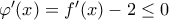\varphi'(x)=f'(x)-2 \leq 0