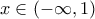 x\in(-\infty,1)