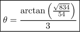 \boxed{\theta  = \frac{{\arctan \left( {\frac{{\sqrt {834} }}{{54}}} \right)}}{3}}