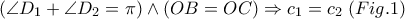 \left( {\angle D_1  + \angle D_2  = \pi } \right) \wedge \left( {OB = OC} \right) \Rightarrow c_1  = c_2\; ( Fig.1)