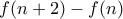 f(n+2)-f(n)