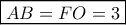 \displaystyle \boxed{AB = FO = 3}