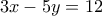 3x-5y=12