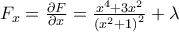 {F_x} = \frac{{\partial F}}{{\partial x}} = \frac{{{x^4} + 3{x^2}}}{{{{({x^2} + 1)}^2}}} + \lambda