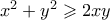 x^2 + y^2 \geqslant 2xy